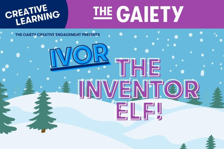 Ivor the Inventor Elf: presented by Gaiety Creative Learning