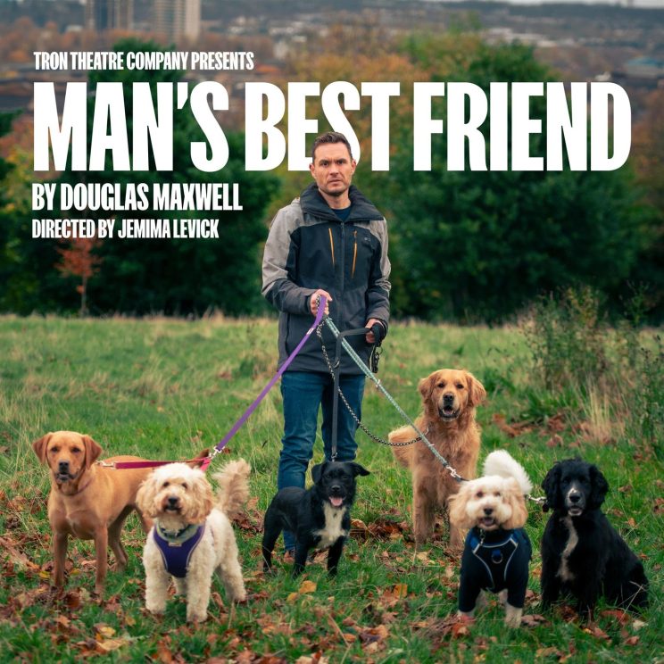 Man’s Best Friend by Douglas Maxwell – A Tron Theatre Company Production